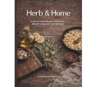 Herb & Home: A Down-to-Earth Elevated Cookbook