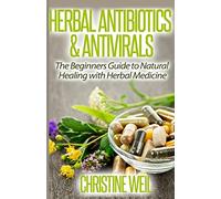 Herbal Antibiotics & Antivirals: Natural Healing with Herbal Medicine