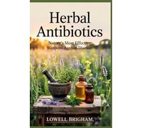 Herbal Antibiotics: Nature’s Most Effective Weapons Against Disease