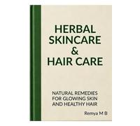 Herbal Beauty Secrets: Natural Skin & Hair Care Remedies