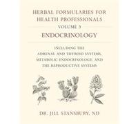 Herbal Formularies for Health Professionals Volume 3 by Dr. Jill Stansbury Dr. Jill Stansbury (Auteur)