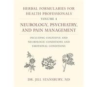Herbal Formularies for Health Professionals: Neurology, Psychiatry, and Pain Management, Including Cognitive and Neurologic Conditions and Emotional Conditions