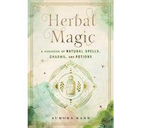 Herbal Magic: A Handbook of Natural Spells, Charms, and Potions