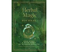 Herbal Magic Journal: Spells, Rituals, & Writing Prompts for the Budding Green Witch