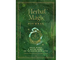 Herbal Magic Journal: Spells, Rituals, & Writing Prompts for the Budding Green Witch