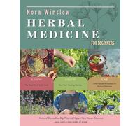 Herbal Medicine for Beginners: Natural Remedies Big Pharma Hopes You Never Discover-Heal Safely with Herbs at Home