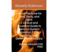 HERBAL MEDICINE FOR MIND BODY AND SPIRIT: BACK TO THE BEGINNING