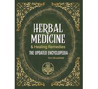 Herbal Medicine & Healing Remedies: The Updated Encyclopedia: Your Comprehensive Guide to Safe, Natural Remedies, Self-Sufficiency, and Everyday Wellness