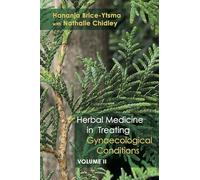 Herbal Medicine in Treating Gynaecological Conditions: Specific Conditions and Management Through the Practical Usage of Herbs (2)