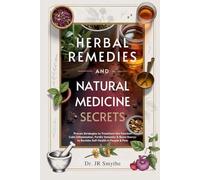 Herbal Remedies and Natural Medicine Secrets: Proven Strategies to Transform Gut Function, Calm Inflammation, Fortify Immunity & Boost Energy to Reclaim Self-Health in People & Pets