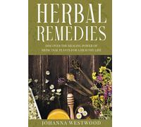 Herbal Remedies: Discover the Healing Power of Medicinal Plants for a Healthy Life