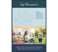 Herbal Remedies for Women Burnout: Herbal Healing for Women Who Are Tired of Being Tired : How Overworked, Overstimulated Women Can Restore Energy and Calm Naturally