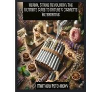 Herbal Smoke Revolution: The Ultimate Guide To Nature's Cigarette Alternative (Apophis's Astrology)