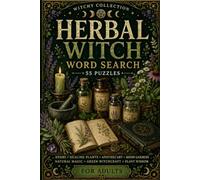 Herbal Witch Word Search: 55 Magical Word Search Puzzles for Adults Featuring Healing Herbs, Herbal Magic, Apothecary Wisdom, Moon Gardens & Natural Witchcraft