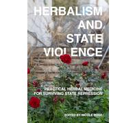 Herbalism and State Violence: Practical Herbal Medicine for Surviving State Repression