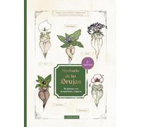 Herbario de las brujas: 80 plantas con propiedades mágicas