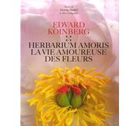 Herbarium Amoris - La Vie amoureuse des fleurs