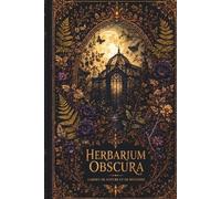 Herbarium Obscura: Carnet gothique d'herboristerie mystique et d'écriture lunaire
