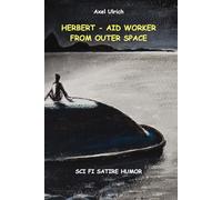 HERBERT- AID WORKER FROM OUTER SPACE: SCI FI SATIRE HUMOR