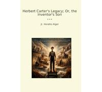 Herbert Carter's Legacy; Or, the Inventor's Son