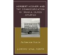 Herbert Hoover And The Commodification Of Middle-Class America