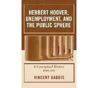 Herbert Hoover, Unemployment, And The Public Sphere