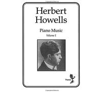Herbert Howells: Piano Music Volume 1
