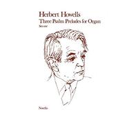 Herbert Howells: Three Psalm Preludes For Organ Op.32 Set 1. Partitions pour Orgue