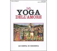 Herbert, J: Yoga Dell'amore. Le Gesta Di Krishna
