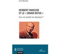 Herbert Marcuse et le Grand Refus – Vers une société non répressive ? – L'Harmattan