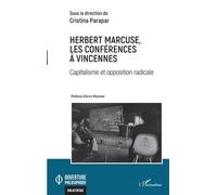 Herbert Marcuse, les conférences à Vincennes Capitalisme et opposition radicale - Cristina Parapar - L'harmattan - broché - Etude