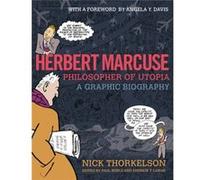 Herbert Marcuse Philosopher of Utopia Nick Thorkelson (Auteur)