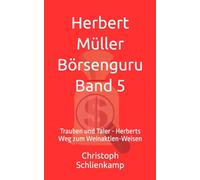 Herbert Müller Börsenguru Band 5: Trauben und Taler - Herberts Weg zum Weinaktien-Weisen