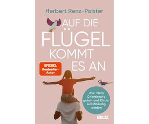 Herbert Renz-Po Auf die Flügel kommt es an: Wie Eltern Orientierung gebe (Poche)