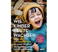 Herbert Renz-Po Wie Kinder heute wachsen: Natur als Entwicklungsraum. Ei (Relié)
