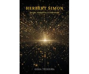 HERBERT SIMON: Decisão, Inteligência e Compreensão