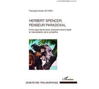 Herbert Spencer, Penseur Paradoxal - Entre Socio-Darwinisme, Évolutionnisme Finalisé Et Naturalisation De La Sympathie