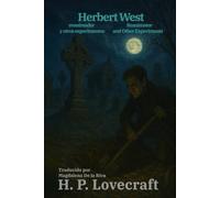 Herbert West, reanimador y otros experimentos - Herbert West: Reanimator and Other Experiments: Texto paralelo bilingüe - Bilingual edition: Inglés - Español / English - Spanish
