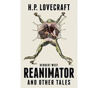 Herbert West Reanimator And Other Tales