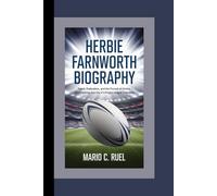 HERBIE FARNWORTH BIOGRAPHY: Talent, Dedication, and the Pursuit of Victory - The Inspiring Journey of a Rugby League Champion