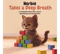 Herbie Takes a Deep Breath: A LittleBubbasWorld Story About Big Feelings and Calming Down