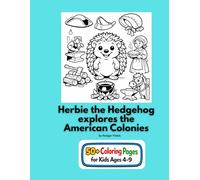 Herbie the Hedgehog Explores the American Colonies: An Adventures in History coloring book for ages 4-9