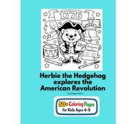 Herbie the Hedgehog Explores the American Revolution: An Adventures in History coloring book for ages 4-9