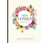 Herbier à remplir - récolter jusqu'à 55 spécimens avec illustrations et termes botaniques - 122 pages Format A4 Aucun (Auteur)