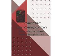 Herbier contemporain Réinventer la nature, bulle d'imagination !: Glaner, créer votre Herbier contemporain en réinterprétant la nature selon votre imagination Idée cadeau de 7 à 77 ans.