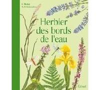Herbier des bords de l'eau Claude Meslay (Auteur), Marie-Françoise Delarozière (Auteur)