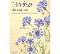 Herbier des cinq sens: 35 plantes à redécouvrir par les sens