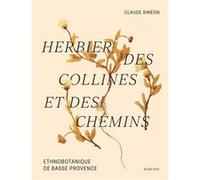 Claude Siméon – Herbier des collines et des chemins: Ethnobotanique de Basse Provence – Broché