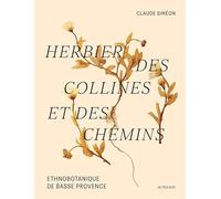 Claude Siméon – Herbier des collines et des chemins: Ethnobotanique de Basse Provence – Broché