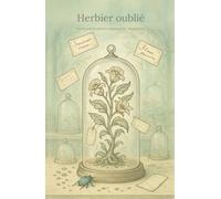 Herbier oublié: Un recueil de plantes disparues et imaginaires